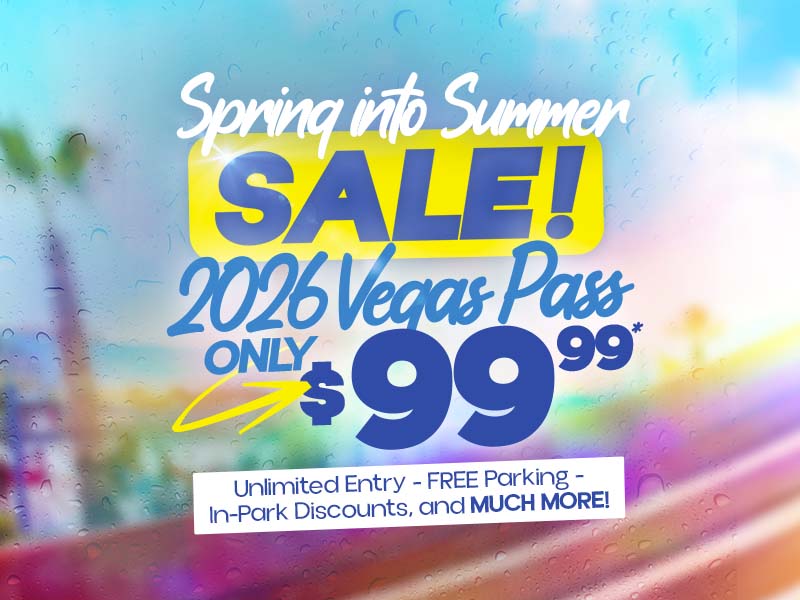 Spring Into Summer Sale! 2026 Vegas Pass Only $99.99