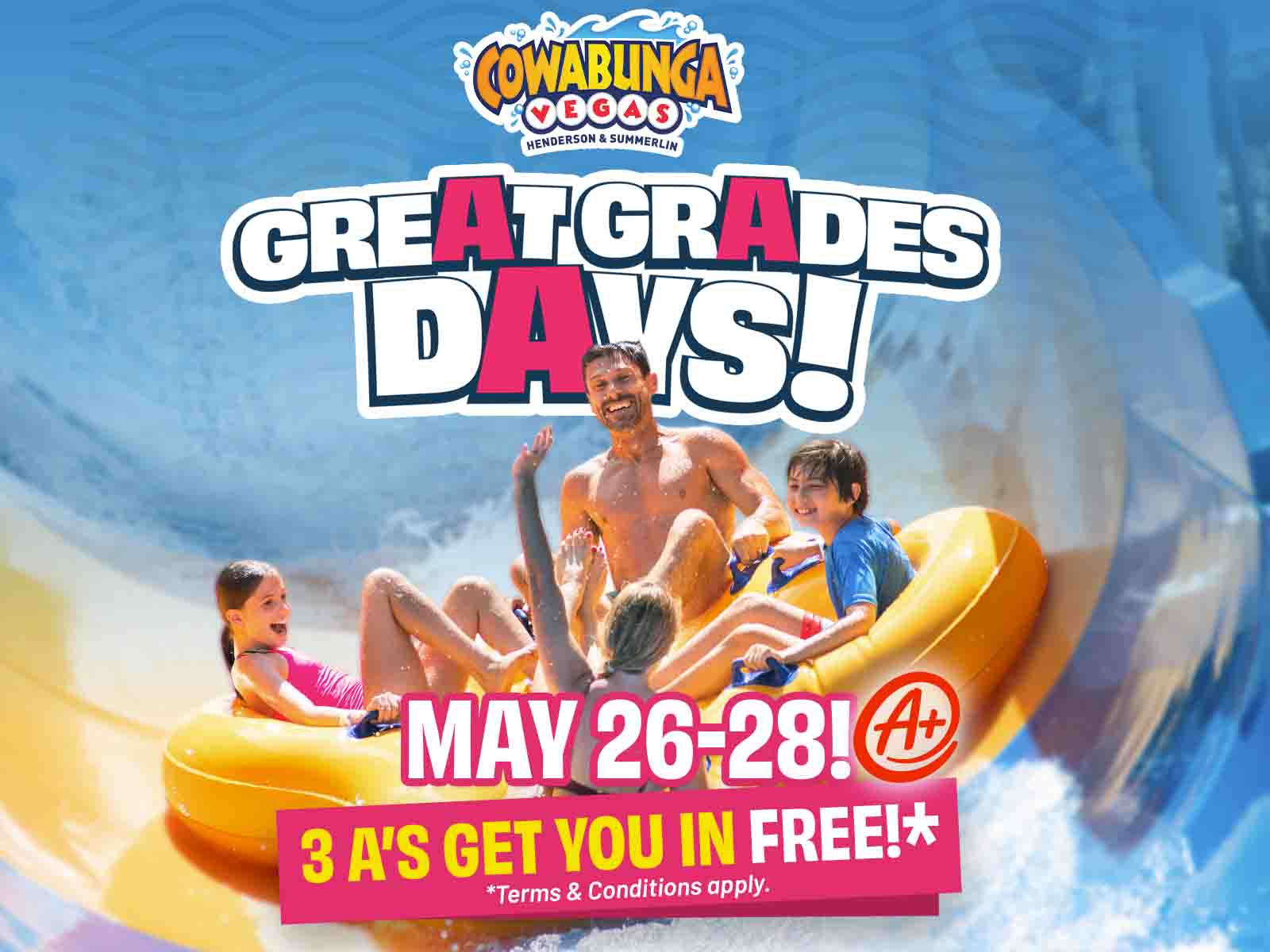 Great Grades Days! May 26-28! 3 A's Get You In Free!*